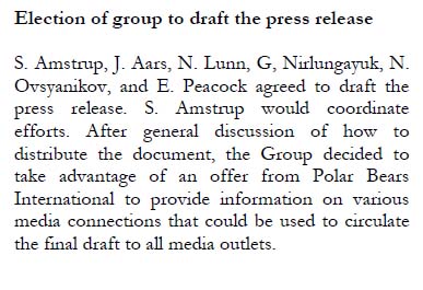 Figure 1. Minutes of the discussion of what to do with their press release, from the Proceedings of the 15th Polar Bear Specialist Group (PBSG) meeting (Obbard et al. 2010:11), at which a new status assessment table was generated. The finalize press release was posted on the PBSG website on July 4 and apparently distributed to suitable media contacts: Andy Revkin had a story up at his DotEarth blog (NY Times) on July 6, 2009.